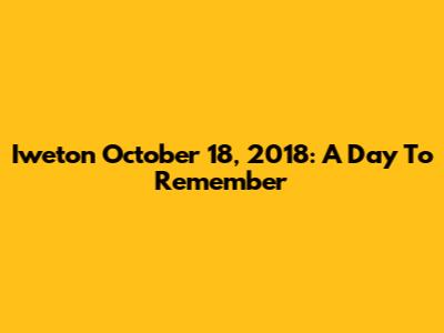 Iweton October 18, 2018: A Day To Remember