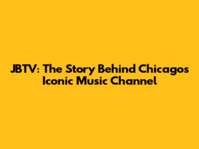 JBTV: The Story Behind Chicago's Iconic Music Channel