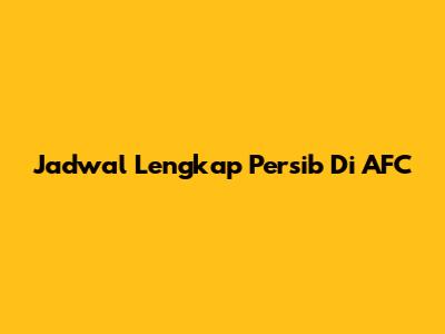 Jadwal Lengkap Persib Di AFC