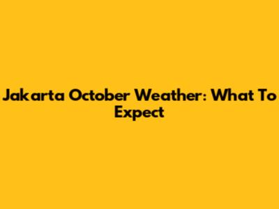Jakarta October Weather: What To Expect
