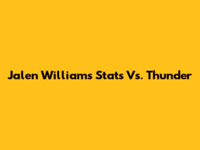 Jalen Williams' Stats Vs. Thunder