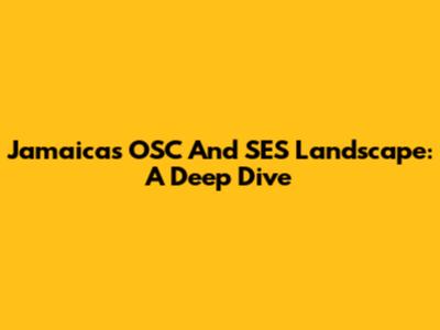 Jamaica's OSC And SES Landscape: A Deep Dive