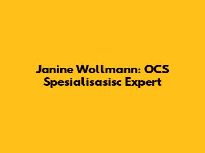 Janine Wollmann: OCS Spesialisasisc Expert