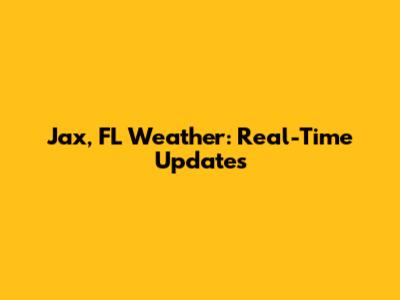 Jax, FL Weather: Real-Time Updates
