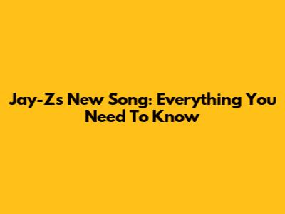 Jay-Z's New Song: Everything You Need To Know