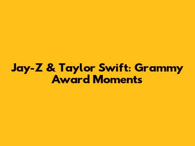 Jay-Z & Taylor Swift: Grammy Award Moments