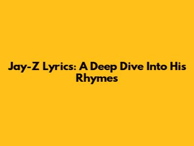 Jay-Z Lyrics: A Deep Dive Into His Rhymes