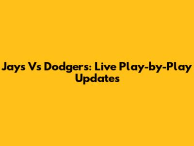 Jays Vs Dodgers: Live Play-by-Play Updates