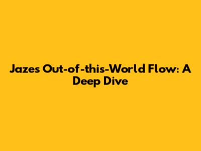 Jaze's Out-of-this-World Flow: A Deep Dive