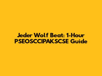Jeder Wolf Beat: 1-Hour PSEOSCCIPAKSCSE Guide
