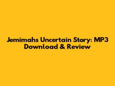 Jemimah's Uncertain Story: MP3 Download & Review