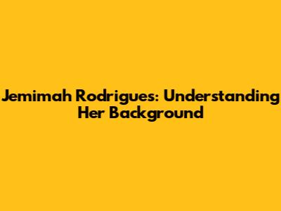 Jemimah Rodrigues: Understanding Her Background