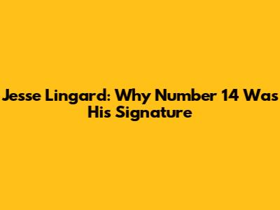 Jesse Lingard: Why Number 14 Was His Signature