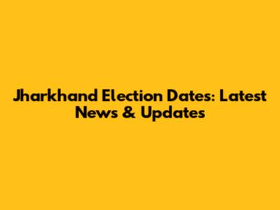 Jharkhand Election Dates: Latest News & Updates
