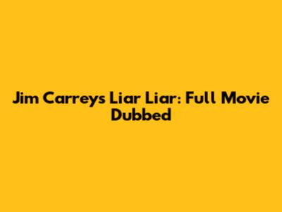 Jim Carrey's Liar Liar: Full Movie Dubbed