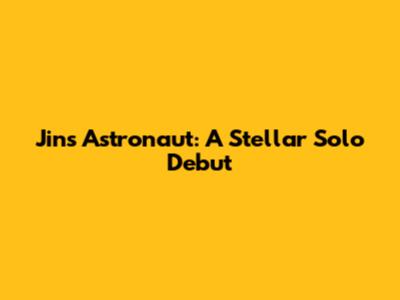 Jin's Astronaut: A Stellar Solo Debut