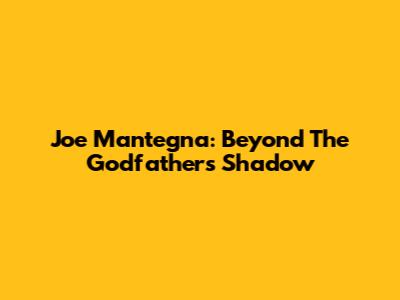 Joe Mantegna: Beyond The Godfather's Shadow