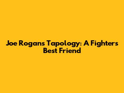 Joe Rogan's Tapology: A Fighter's Best Friend