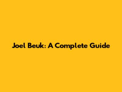Joel Beuk: A Complete Guide
