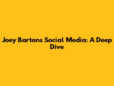 Joey Barton's Social Media: A Deep Dive
