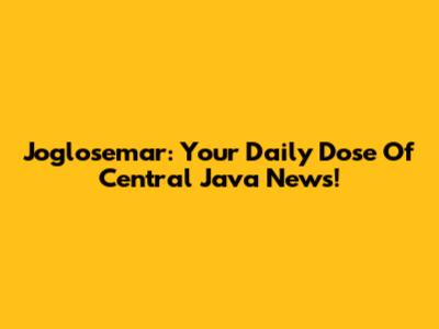 Joglosemar: Your Daily Dose Of Central Java News!