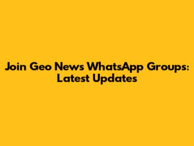 Join Geo News WhatsApp Groups: Latest Updates