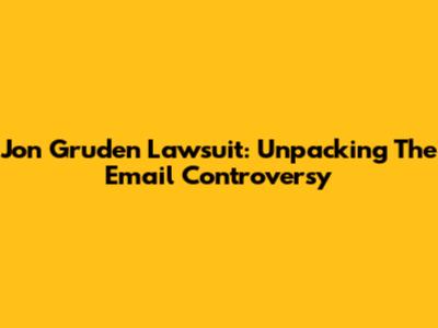 Jon Gruden Lawsuit: Unpacking The Email Controversy