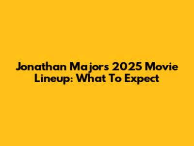Jonathan Majors' 2025 Movie Lineup: What To Expect