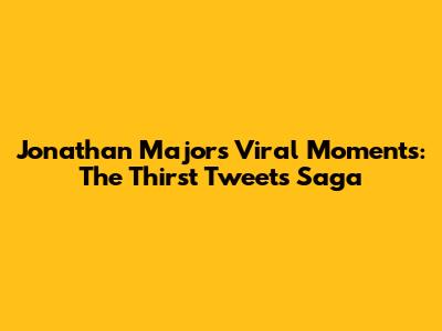 Jonathan Majors' Viral Moments: The Thirst Tweets Saga