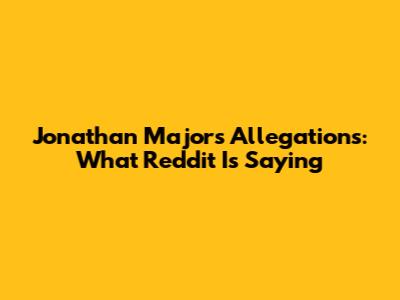 Jonathan Majors Allegations: What Reddit Is Saying