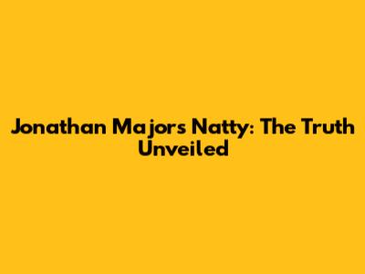 Jonathan Majors Natty: The Truth Unveiled