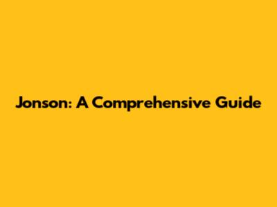 Jonson: A Comprehensive Guide