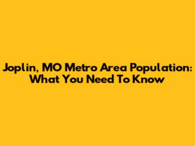 Joplin, MO Metro Area Population: What You Need To Know