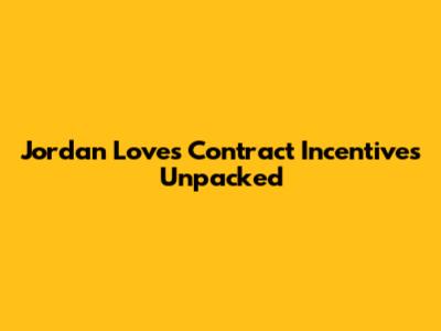 Jordan Love's Contract Incentives Unpacked