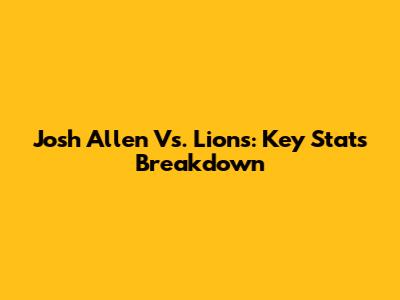 Josh Allen Vs. Lions: Key Stats Breakdown