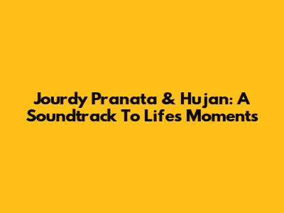 Jourdy Pranata & Hujan: A Soundtrack To Life's Moments