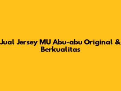 Jual Jersey MU Abu-abu Original & Berkualitas