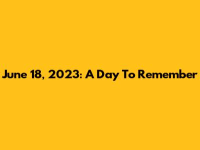 June 18, 2023: A Day To Remember