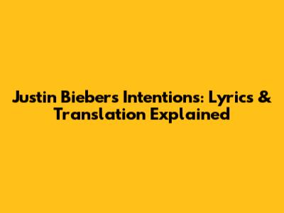 Justin Bieber's Intentions: Lyrics & Translation Explained