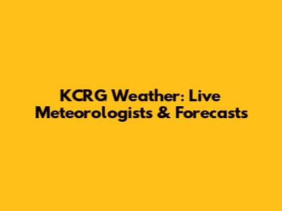 KCRG Weather: Live Meteorologists & Forecasts