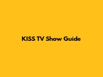 KISS TV Show Guide