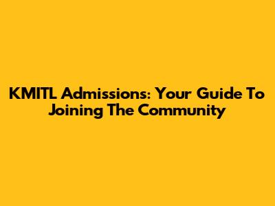 KMITL Admissions: Your Guide To Joining The Community