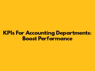 KPIs For Accounting Departments: Boost Performance