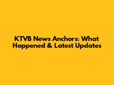 KTVB News Anchors: What Happened & Latest Updates