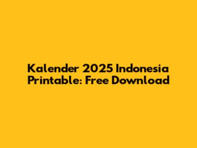 Kalender 2025 Indonesia Printable: Free Download