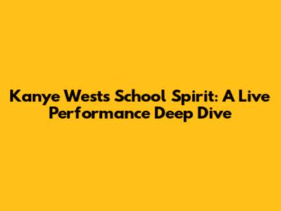 Kanye West's School Spirit: A Live Performance Deep Dive