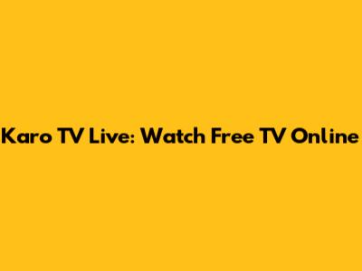 Karo TV Live: Watch Free TV Online