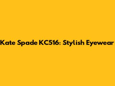 Kate Spade KC516: Stylish Eyewear