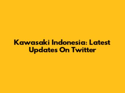 Kawasaki Indonesia: Latest Updates On Twitter