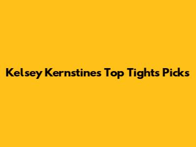 Kelsey Kernstine's Top Tights Picks